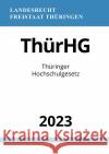 Thüringer Hochschulgesetz - ThürHG 2023 Studier, Ronny 9783757546915 epubli