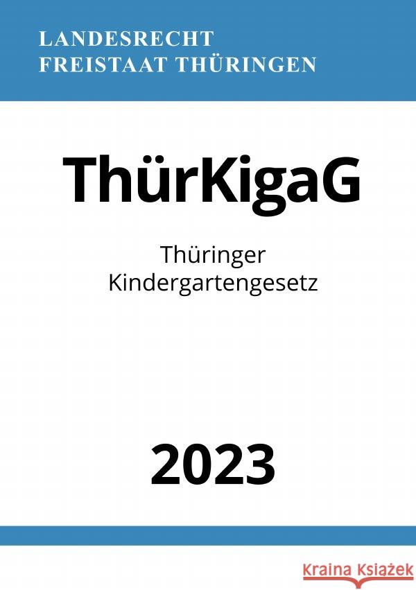 Thüringer Kindergartengesetz - ThürKigaG 2023 Studier, Ronny 9783757544461 epubli - książka