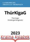 Thüringer Kindergartengesetz - ThürKigaG 2023 Studier, Ronny 9783757544461 epubli