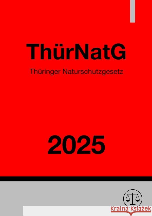 Thüringer Naturschutzgesetz - ThürNatG 2025 Deutschland, Gesetze24 9783819775437 epubli - książka