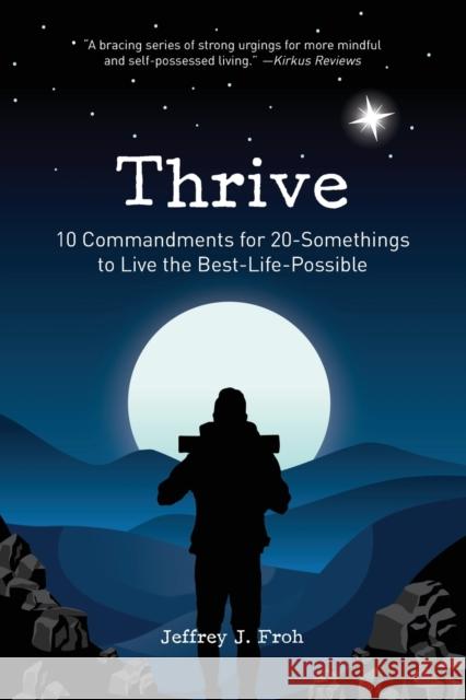 Thrive: 10 Commandments for 20-Somethings to Live the Best-Life-Possible Jeffrey J. Froh 9781737556725 Human Touch Press - książka