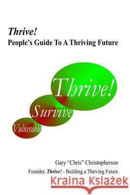 Thrive! - People's Guide to a Thriving Future Gary Chris Christopherson 9781794045705 Independently Published - książka