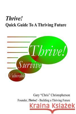 Thrive! - Quick Guide to a Thriving Future Gary Chris Christopherson 9781794033214 Independently Published - książka