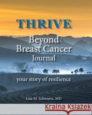 THRIVE Beyond Breast Cancer Journal: your story of resilience Lisa M. Schwartz 9781734484502 Mes Media - książka