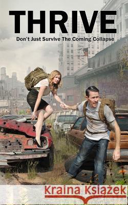 Thrive: Don't Just Survive The Coming Collapse Machain, Nathan 9781511471763 Createspace - książka