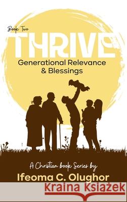 Thrive: Generational Relevance and Blessings (Book Two) Ifeoma C. Olughor 9789787749333 Purewave Media - książka