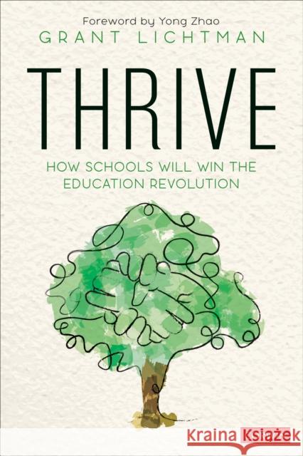Thrive: How Schools Will Win the Education Revolution Grant Lichtman 9781544381244 Corwin Publishers - książka