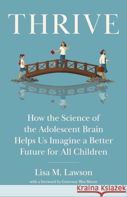 Thrive: How We Can Use Brain Science to Better Serve Adolescents Lisa M. Lawson 9781620979693 New Press - książka