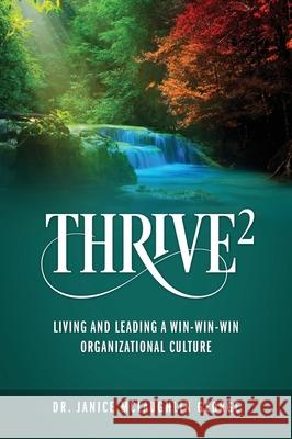 Thrive²: Living and Leading a Win-Win-Win Organizational Culture Dr Janice McLaughlin George 9781977227355 Outskirts Press - książka