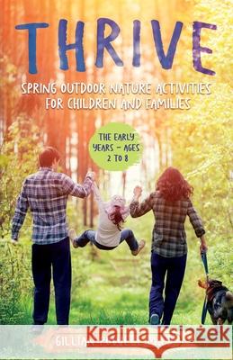 Thrive Spring Outdoor Nature Activities for Children and Families Gillian Powell 9781914225079 Orla Kelly Publishing - książka