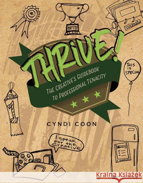 Thrive!: The Creative's Guidebook to Professional Tenacity Cyndi Coon 9781516522606 Cognella Academic Publishing - książka