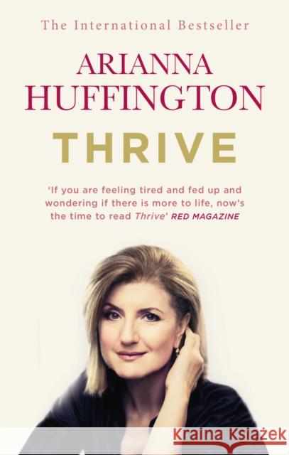 Thrive: The Third Metric to Redefining Success and Creating a Happier Life Arianna Huffington 9780753555422 Ebury Publishing - książka