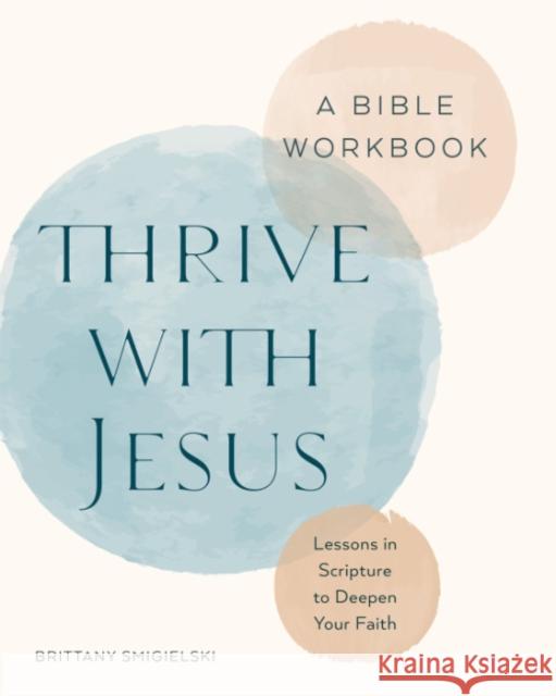 Thrive with Jesus: A Bible Workbook: Lessons in Scripture to Deepen Your Faith  9798217151097  - książka