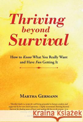Thriving beyond Survival: How to Know What You Really Want and Have Fun Getting It Germann, Martha 9781504341479 Balboa Press - książka