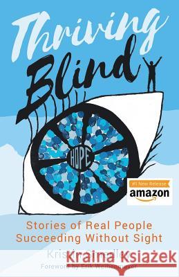 Thriving Blind: Stories of Real People Succeeding Without Sight Erik Weihenmayer Kristin Smedley 9781732066403 Thriving Publications - książka