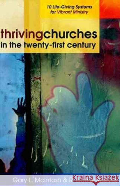 Thriving Churches in the Twenty-First Century: 10 Life-Giving Systems for Vibrant Ministry R. Daniel Reeves Gary L. McIntosh 9780825431708 Kregel Academic & Professional - książka
