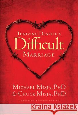 Thriving Despite a Difficult Marriage Michael Misja Chuck Misja 9781600062148 NavPress Publishing Group - książka