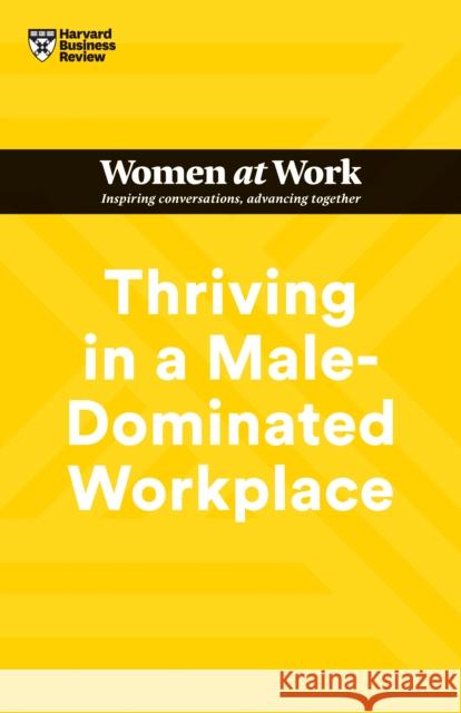 Thriving in a Male-Dominated Workplace (HBR Women at Work Series)  9781647824617 Harvard Business Review Press - książka