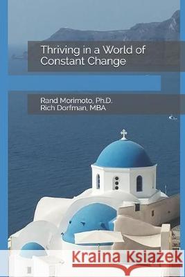 Thriving in a World of Constant Change Rich Dorfman Rand Morimoto 9781692894917 Independently Published - książka