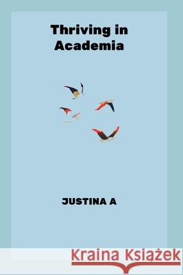 Thriving in Academia Justina A 9788492841523 Justina a - książka