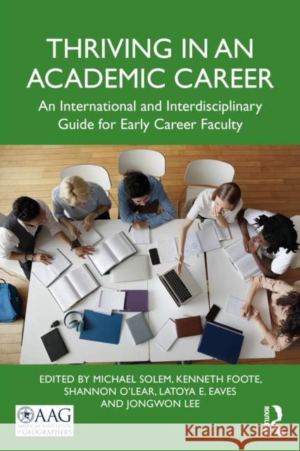 Thriving in an Academic Career: An International and Interdisciplinary Guide for Early Career Faculty Michael Solem Kenneth Foote Shannon O'Lear 9781032379951 Taylor & Francis Ltd - książka