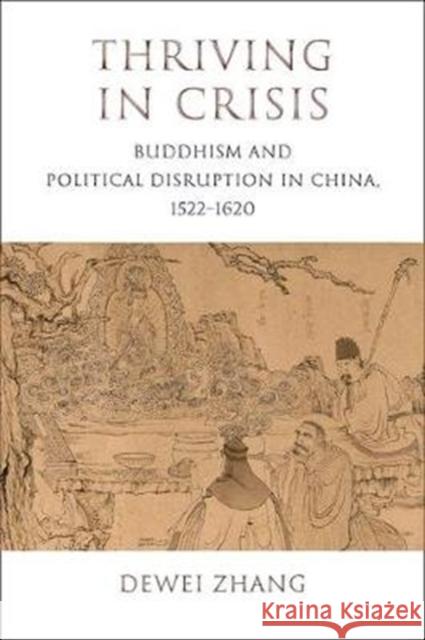 Thriving in Crisis: Buddhism and Political Disruption in China, 1522-1620 Dewei Zhang 9780231197007 Columbia University Press - książka