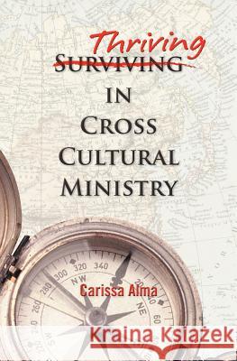 Thriving in Cross Cultural Ministry Carissa Alma 9780982751923 Pavilion Books - książka