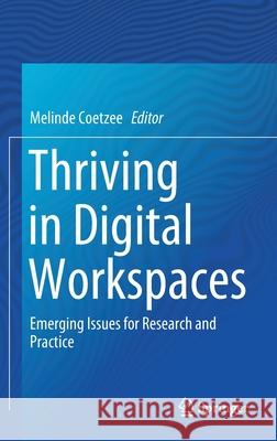 Thriving in Digital Workspaces: Emerging Issues for Research and Practice Coetzee, Melinde 9783030244620 Springer - książka