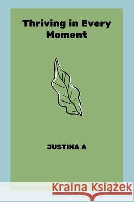 Thriving in Every Moment Justina A 9787595753375 Justina a - książka