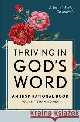 Thriving in God's Word: An Inspirational Book for Christian Women Christy Fitzwater 9781646119394 Rockridge Press - książka