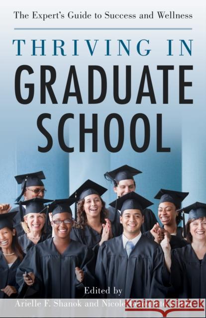Thriving in Graduate School: The Expert's Guide to Success and Wellness Shanok, Arielle 9781538133293 ROWMAN & LITTLEFIELD - książka