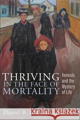 Thriving in the Face of Mortality Daniel B Hinshaw, Fr John Behr 9781666744828 Cascade Books - książka