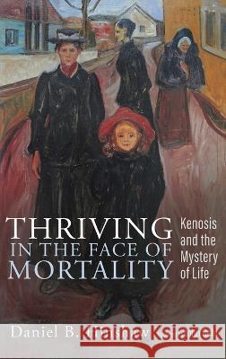 Thriving in the Face of Mortality Daniel B. Hinshaw John Behr 9781666744835 Cascade Books - książka