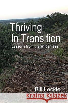 Thriving in Transition: lessons from the wilderness Leckie, Bill 9781501041600 Createspace - książka