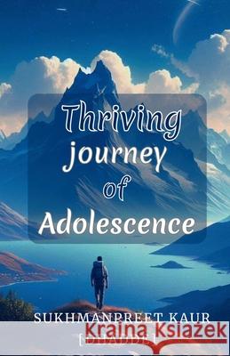 Thriving journey of Adolescence Sukhmanpreet Kaur 9798896732822 Notion Press - książka