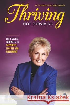 Thriving Not Surviving: The 5 Secret Pathways To Happiness, Success and Fulfilment Gardiner, Gina 9781977855084 Createspace Independent Publishing Platform - książka