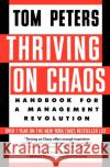 Thriving on Chaos: Handbook for a Management Revolution Tom Peters 9780060971847 HarperCollins Publishers