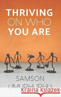 Thriving On Who You Are Samson Umurhurhu 9789787920251 Zayzee Limited - książka