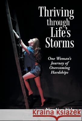 Thriving Through Life's Storms: One Woman's Journey of Overcoming Hardships Vera-Vida, Nina 9781475971774 iUniverse.com - książka