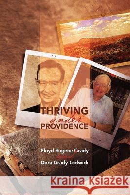 Thriving Under Providence Floyd Eugene Grady Dora Grady Lodwick 9781477143346 Xlibris Corporation - książka