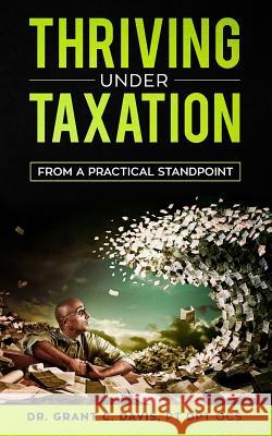 Thriving Under Taxation: From a Practical Standpoint Mrs Anna Y. Davis Grant C. Davi 9781073067060 Independently Published - książka