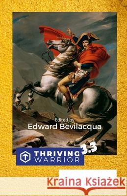 Thriving Warrior 3.3: Empowering the Human Spirit Mark Rowland, Lucia Bevilacqua, Edward Bevilacqua 9781458305923 Lulu.com - książka