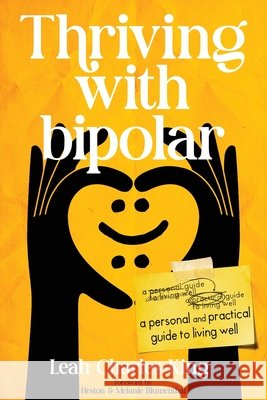 Thriving With bipolar: A Personal and Practical Guide to Living Well Charles-King, Leah, Blumenthal, Heston, Blumenthal, Melanie 9781067657512 Lck Media - książka