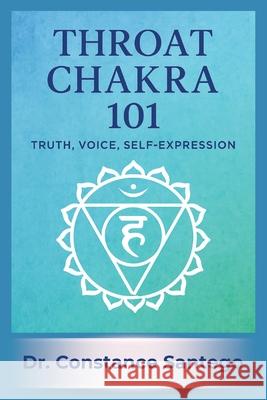 Throat Chakra 101: Truth, Voice, Self-Expression Constance Santego 9781997907008 Maximillian Enterprises Inc. - książka