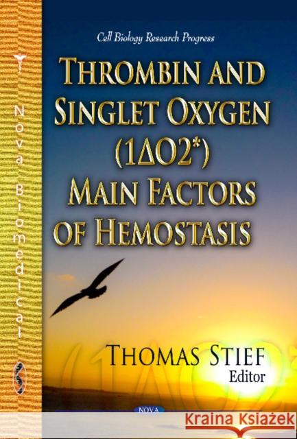 Thrombin & Singlet Oxygen (1ΔO2*) Main Factors of Hemostasis Thomas Stief 9781628084665 Nova Science Publishers Inc - książka