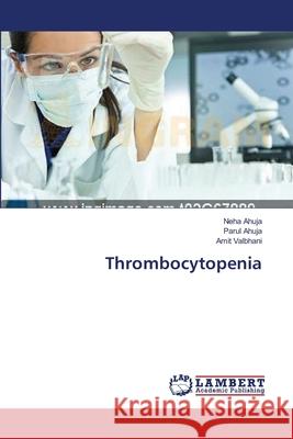 Thrombocytopenia Ahuja Neha                               Ahuja Parul                              Valbhani Amit 9783659416392 LAP Lambert Academic Publishing - książka