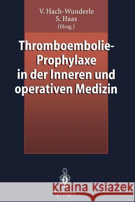 Thromboembolie-Prophylaxe in Der Inneren Und Operativen Medizin Hach-Wunderle, Viola 9783540617730 Not Avail - książka