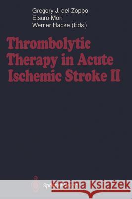 Thrombolytic Therapy in Acute Ischemic Stroke II Gregory J. Delzoppo Etsuro Mori Werner Hacke 9783540564423 Springer-Verlag - książka