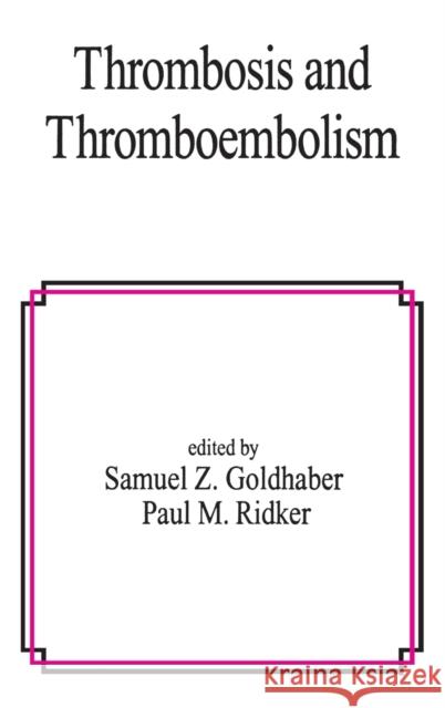 Thrombosis and Thromboembolism Samuel Z. Goldhaber Paul M. Ridker Goldhaber Ridke 9780824706463 Informa Healthcare - książka