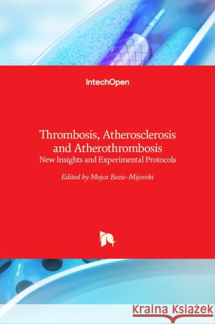 Thrombosis, Atherosclerosis and Atherothrombosis: New Insights and Experimental Protocols Mojca Bozič-Mijovski 9789535122265 Intechopen - książka